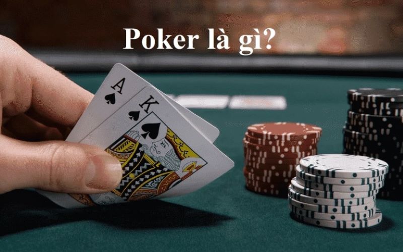 Tìm hiểu khái niệm Poker là gì?